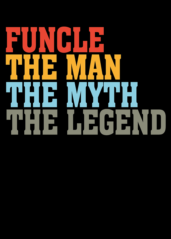 Funcle The Man The Myth
