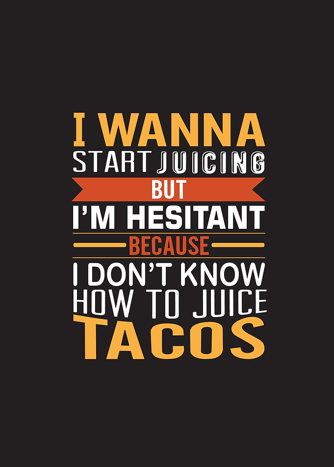 Juicing Tacos