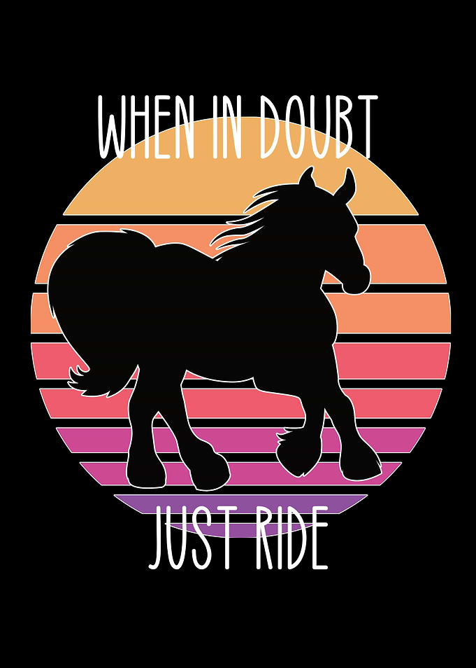 when in doubt just ride