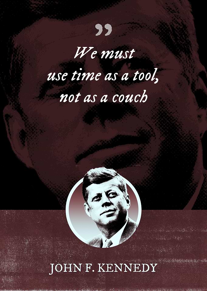 We must use time as a tool