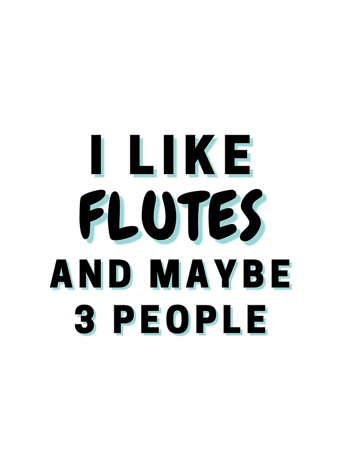 I Like Flutes And Maybe 3