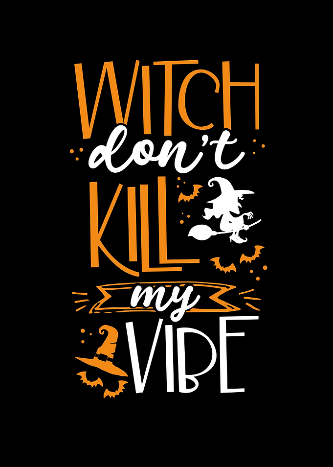 Witch dont kill my vibe