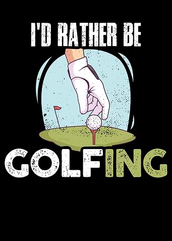 Id Rather Be Golfing