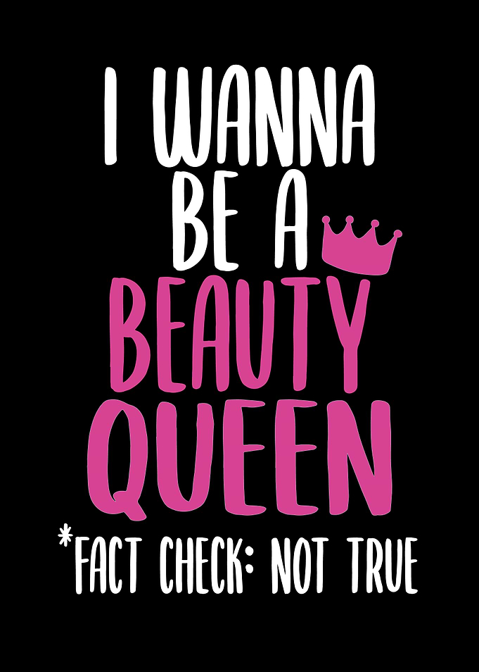 Beauty Queen Funny Saying