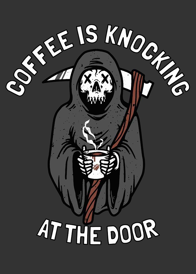 Death Coffee is knocking