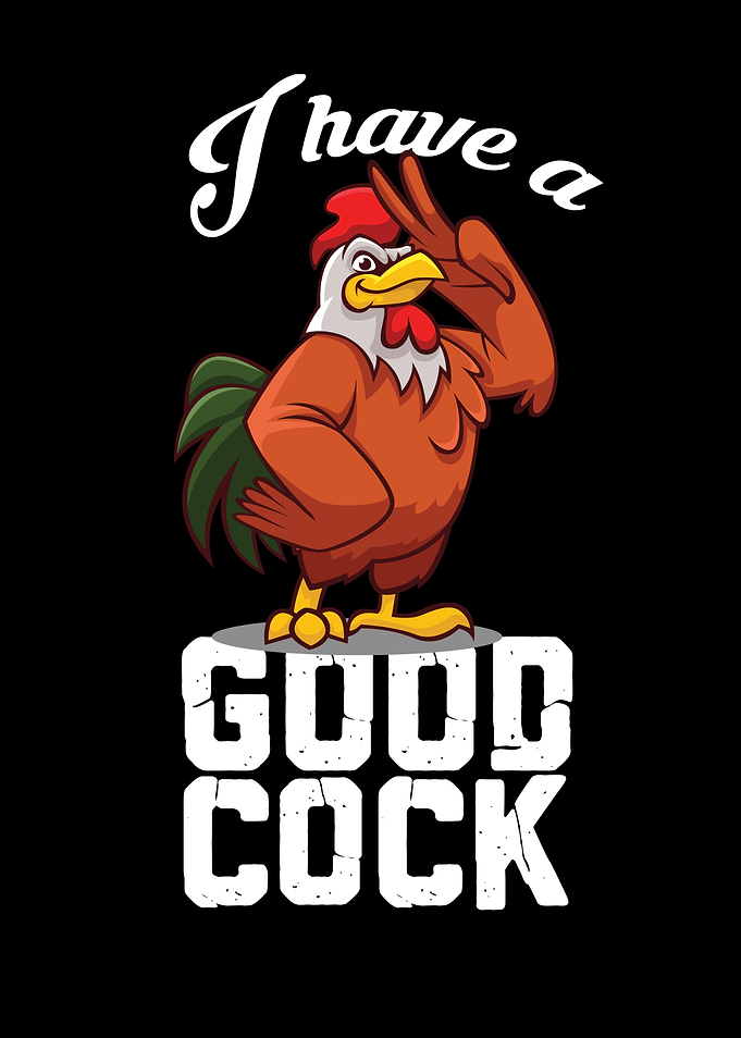 I Have A Good Cock