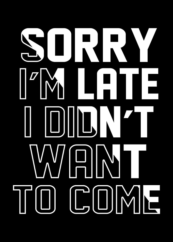 Sorry Im Late