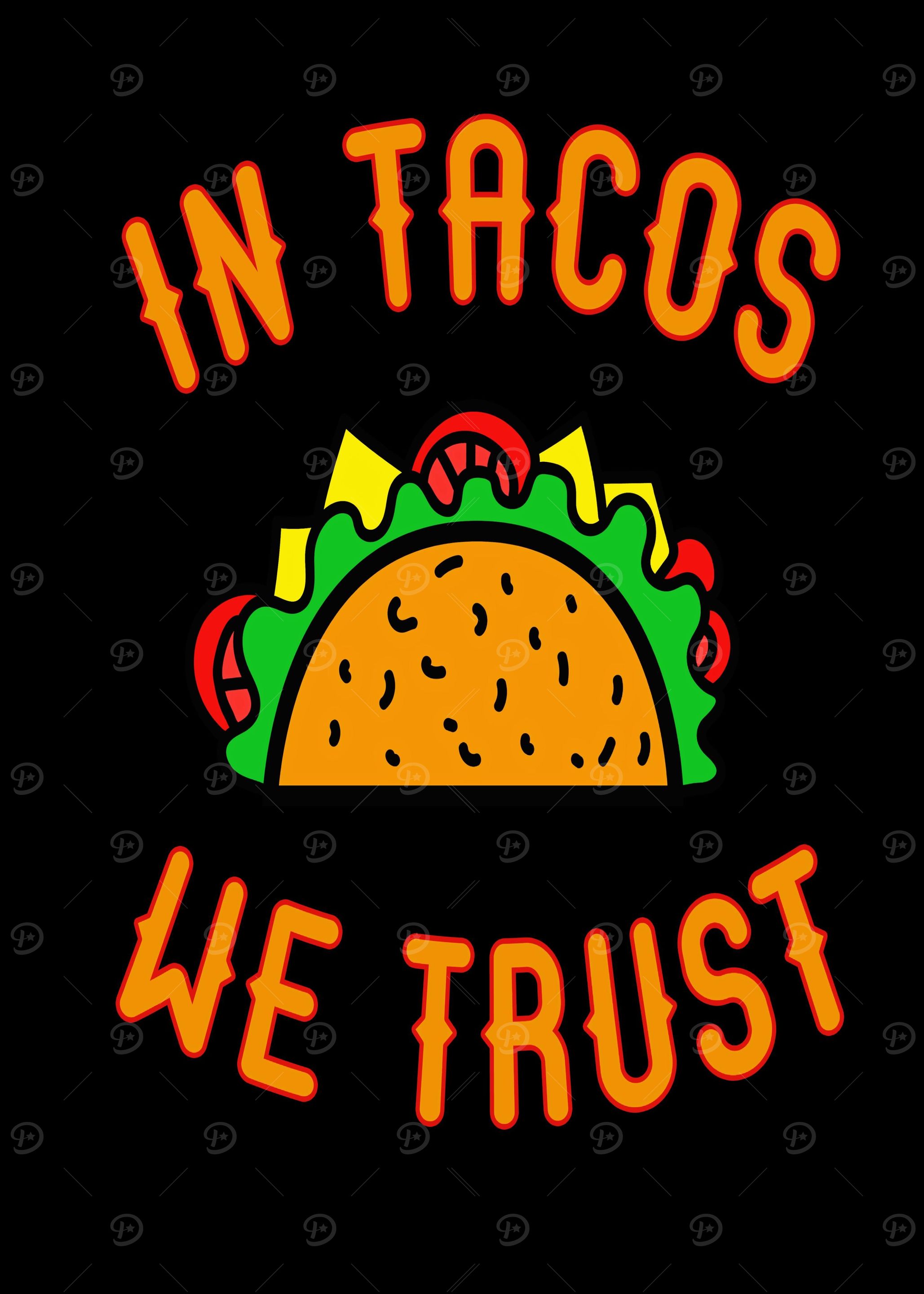 In Tacos we Trust Funny