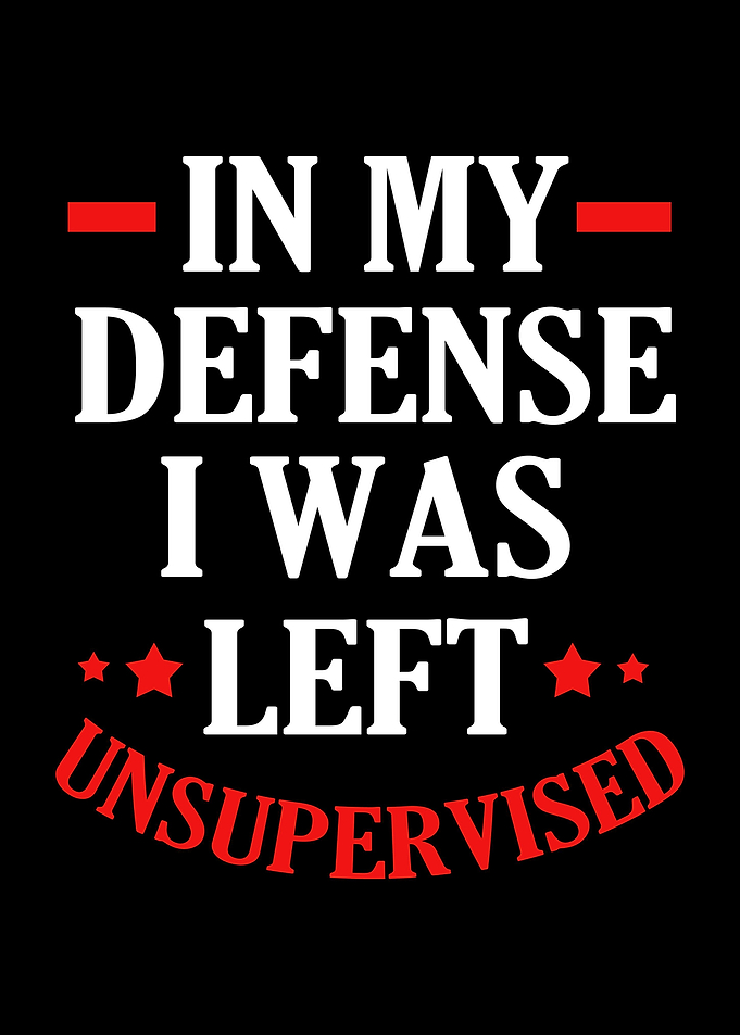 I Was Left Unsupervised