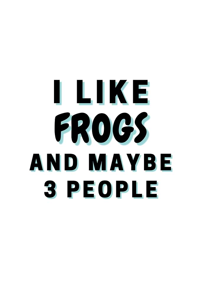 I Like Frogs And Maybe 3