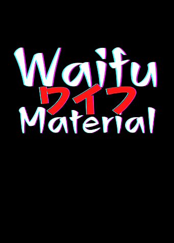 Waifu Material