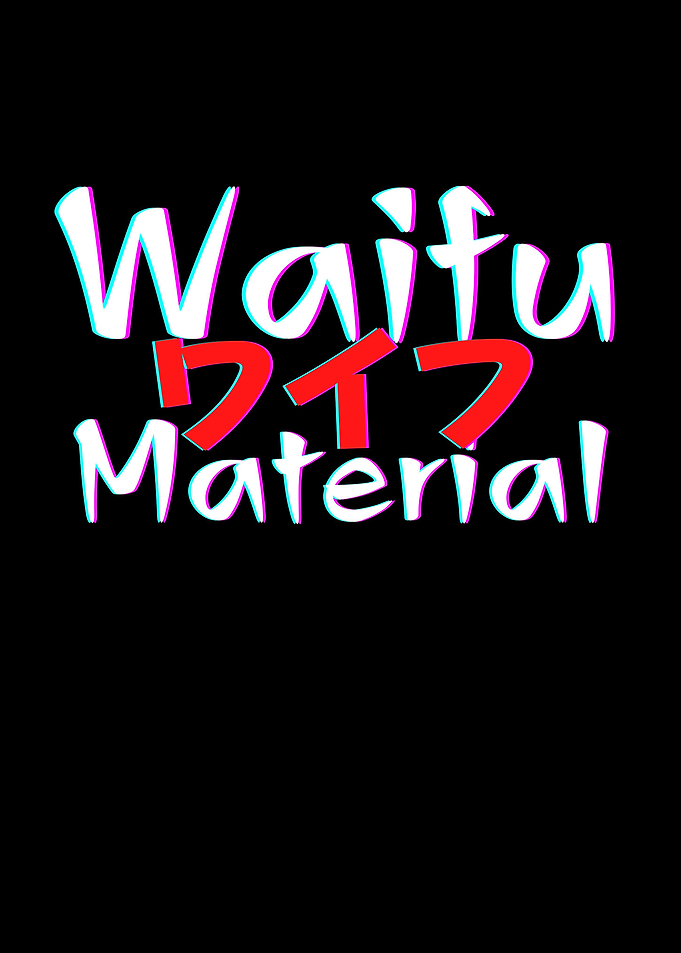 Waifu Material