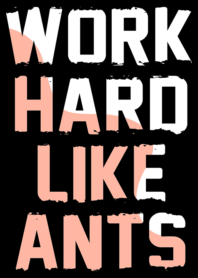 Work Hard Like Ants
