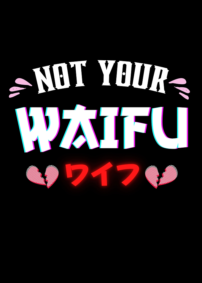 Not Your Waifu