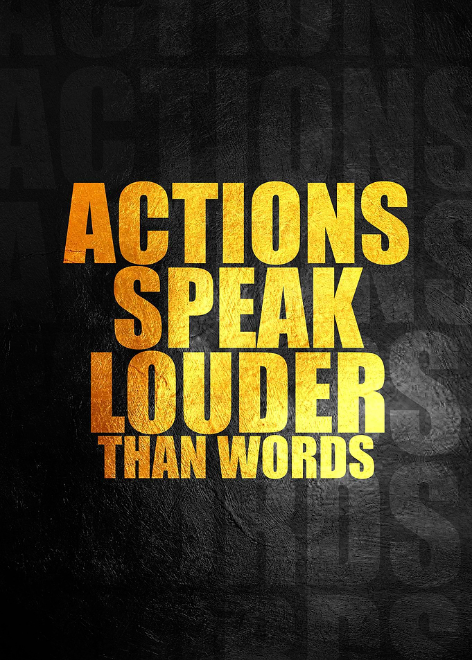 Actions Speak Louder