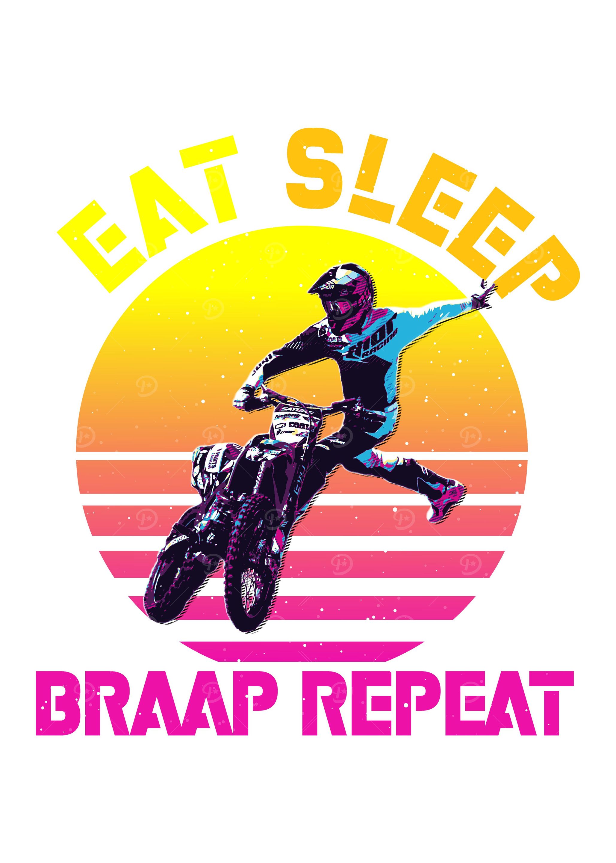 EAT SLEEP BRAAP REPEAT