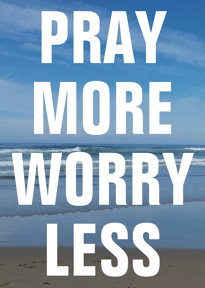 Pray More Worry Less Quote