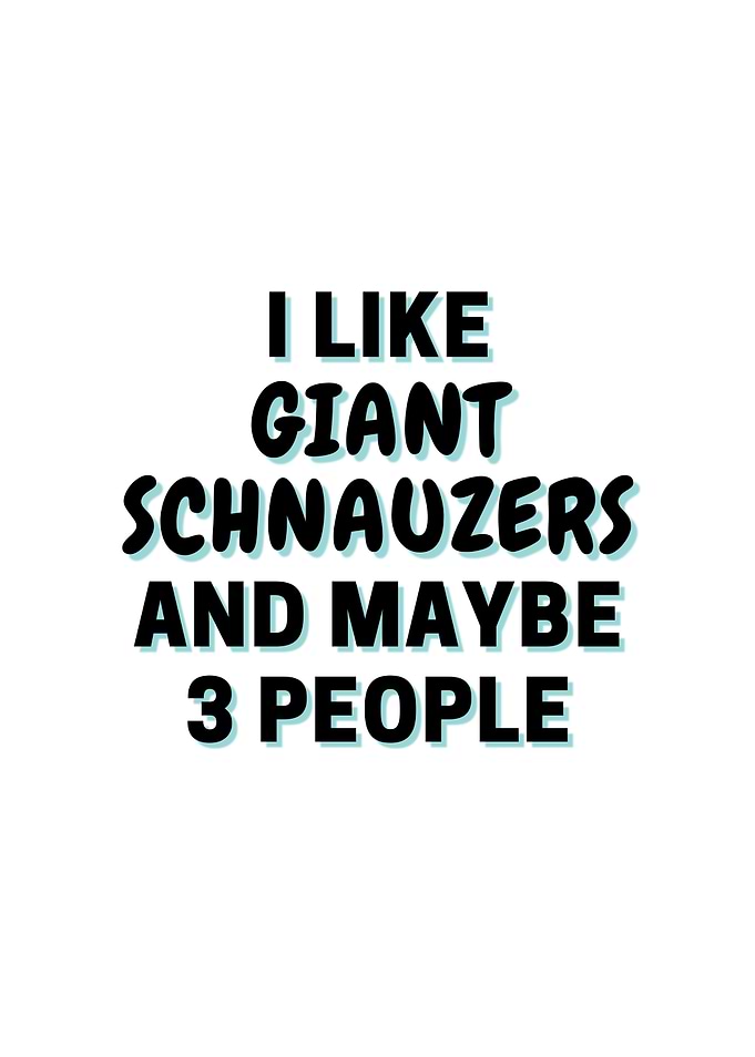 I Like Giant Schnauzers