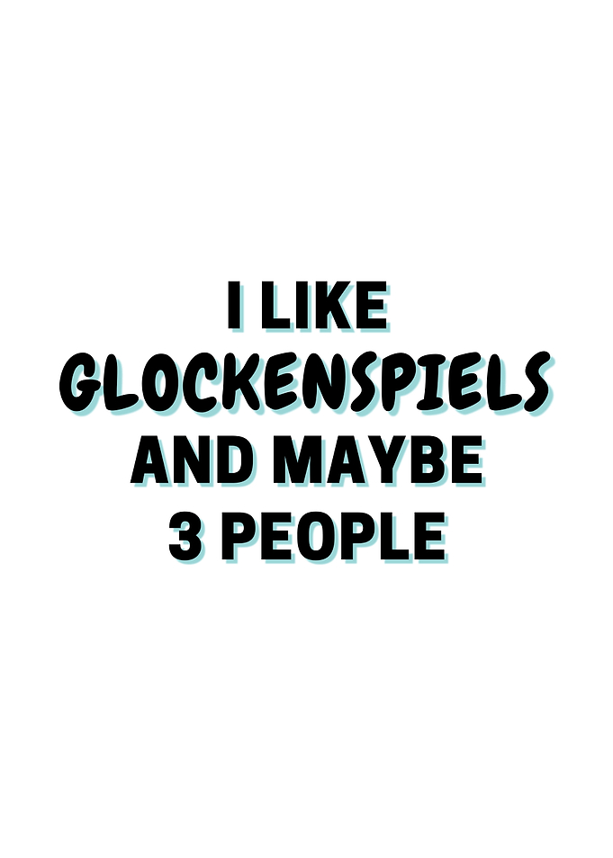 I Like Glockenspiels And