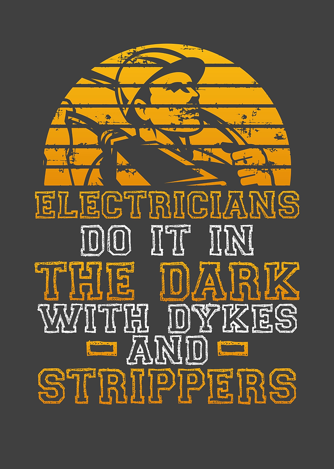 Electricians do it in the