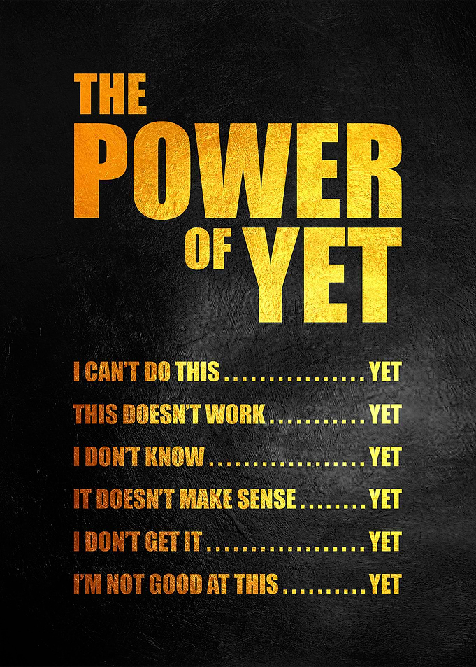 The Power of Yet
