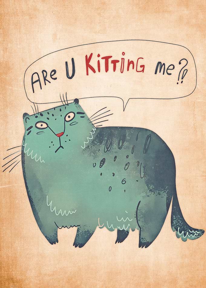 cat are you kitting me