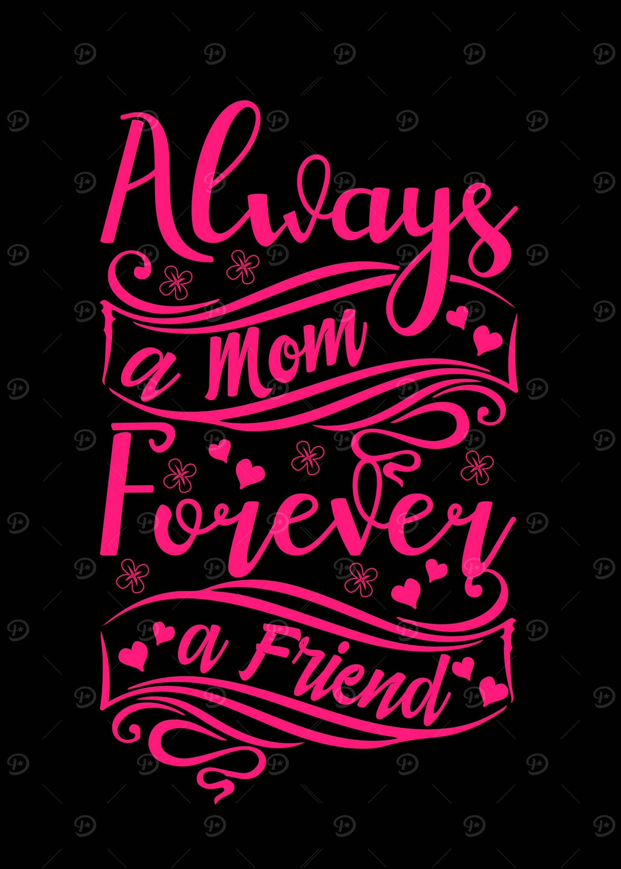 Mom Always A friend