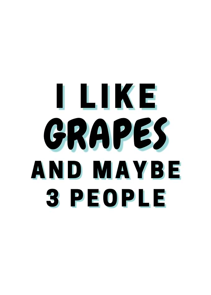 I Like Grapes And Maybe 3