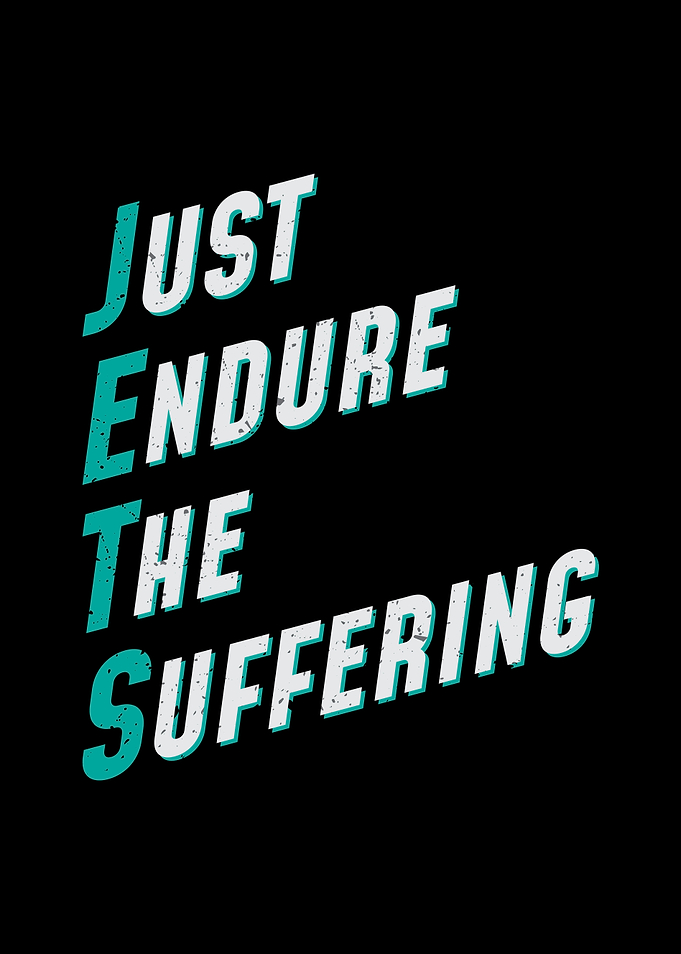 Just Endure The Suffering