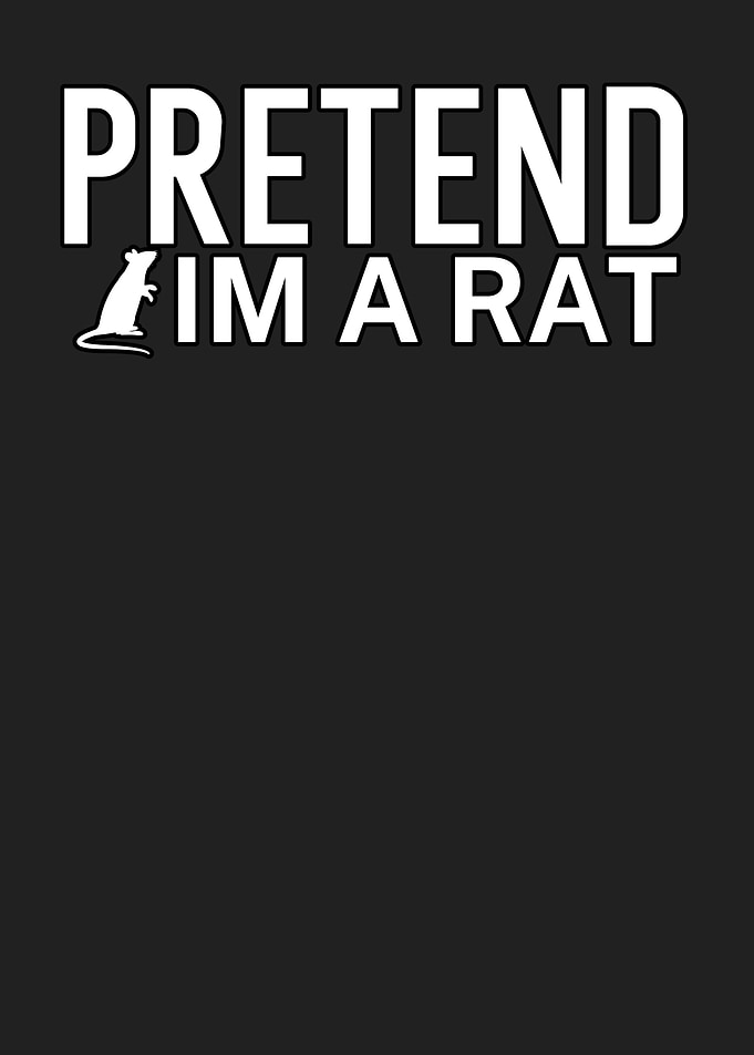 Pretend im a rat