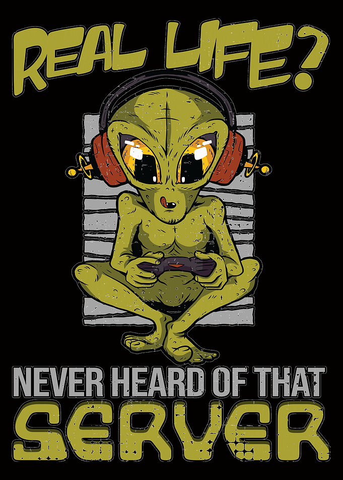 Alien Gamer No Real Life