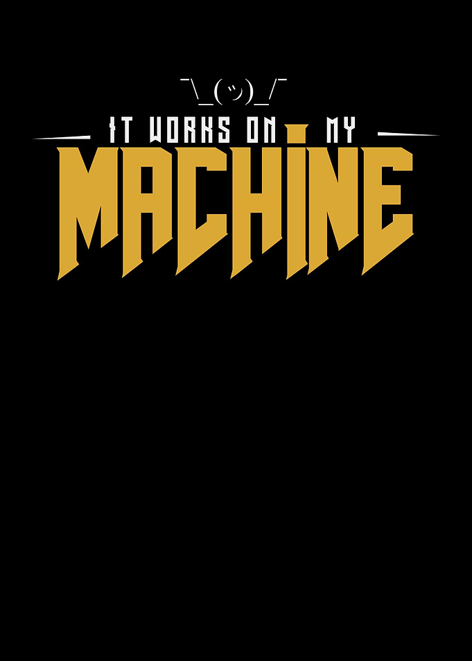It Works On My Machine