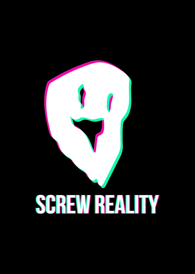 Screw Reality