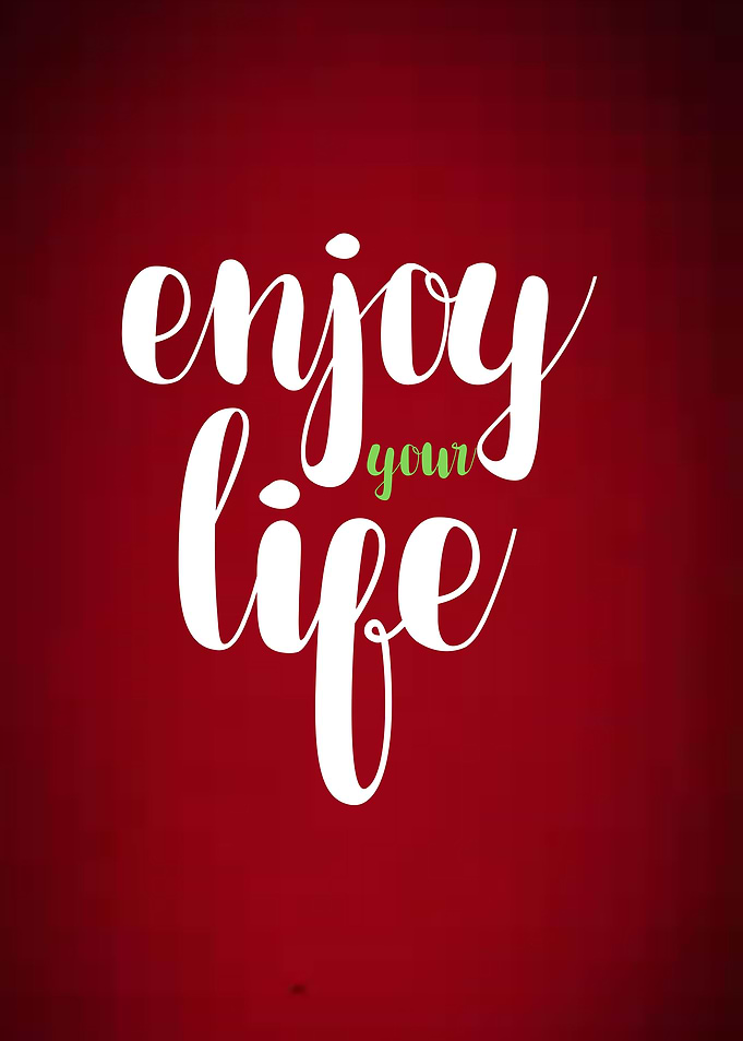 Enjoy Your Life Text Art