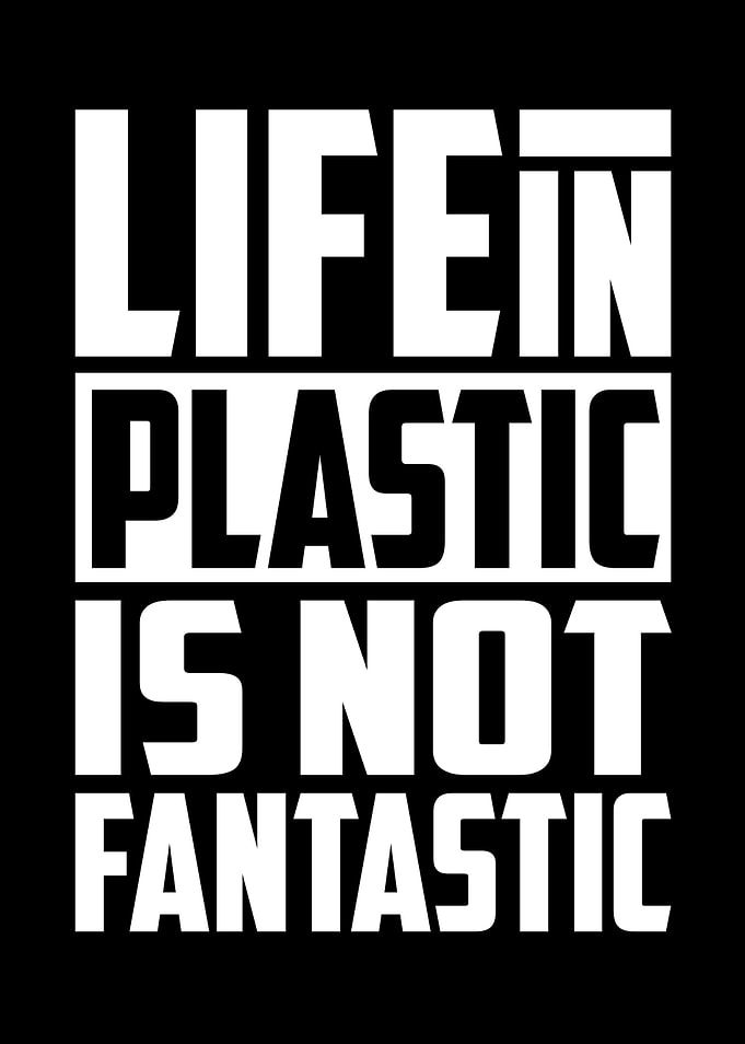 Life In Plastic Is Not