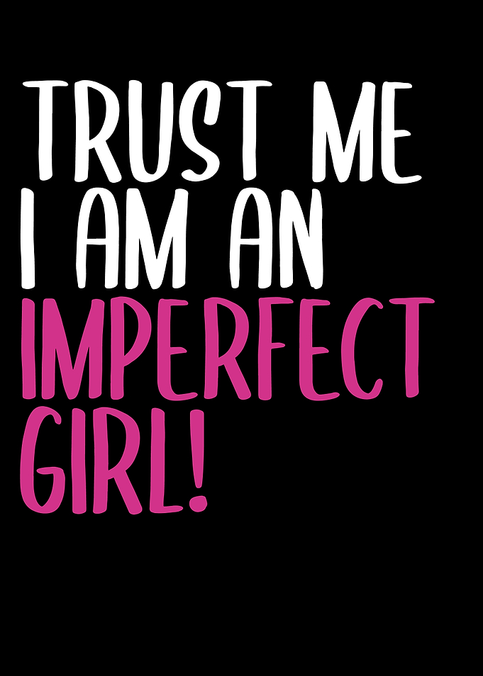 Imperfect Girl Saying