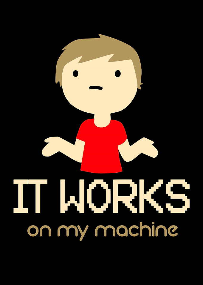 It Works On My Machine