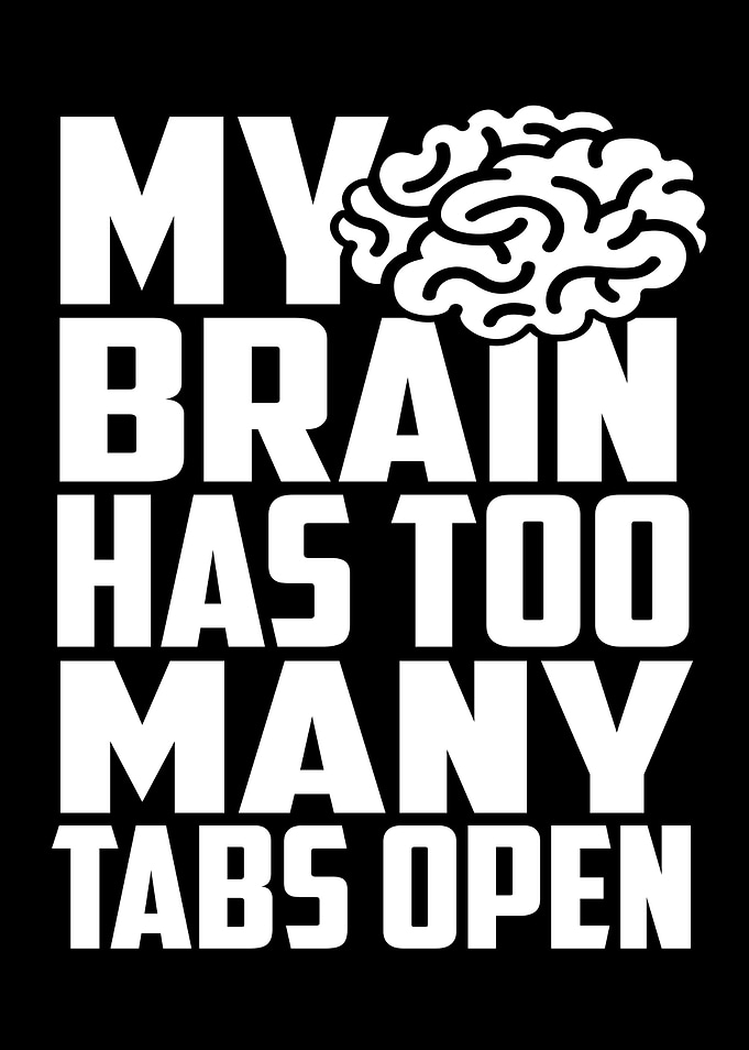 My Brain Has Too Many Tabs