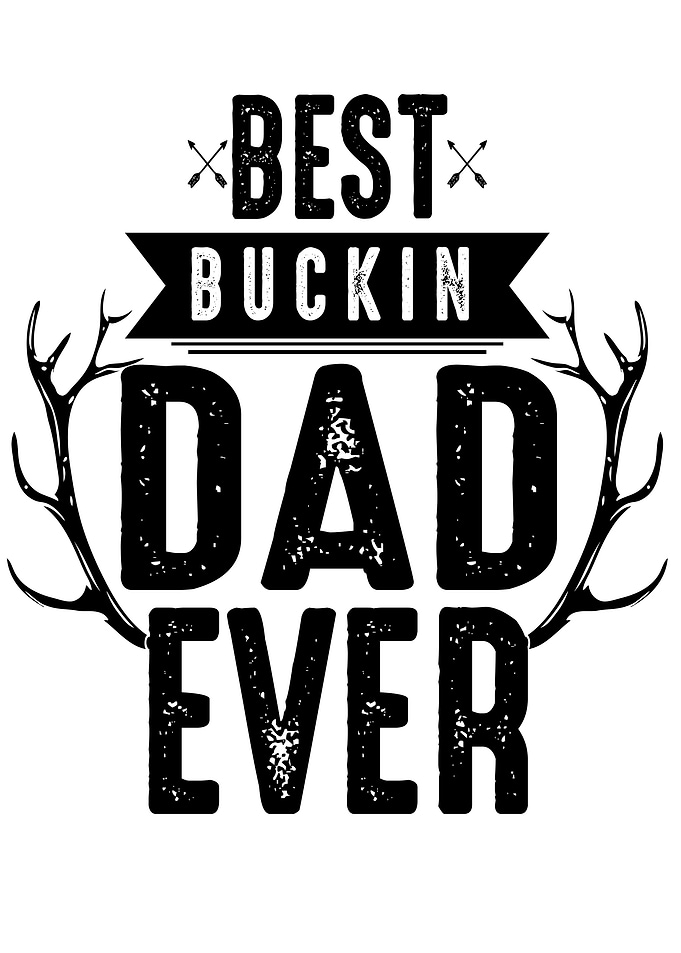 Best Buckin Dad ever