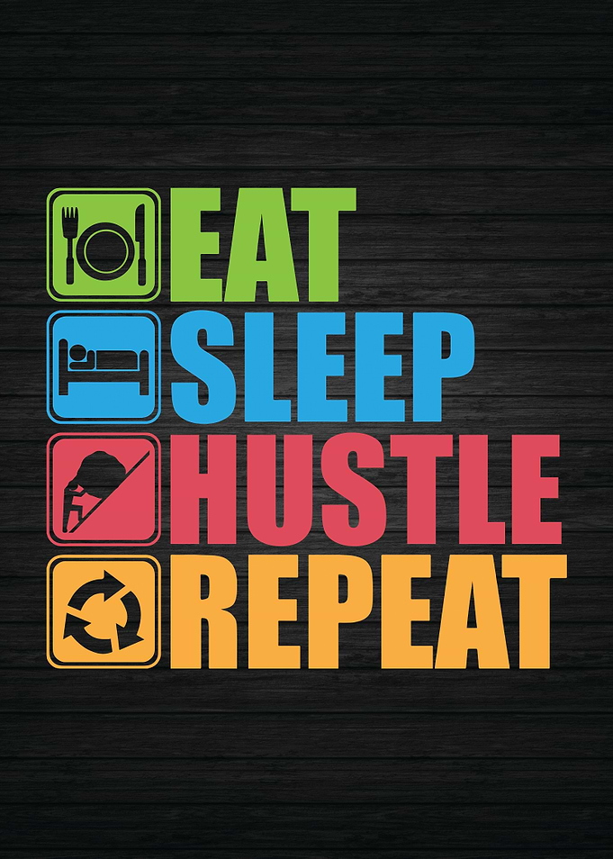 Eat Sleep Hustle Repeat
