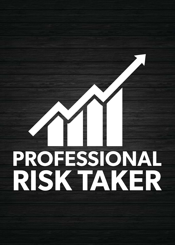 Professional Risk Taker