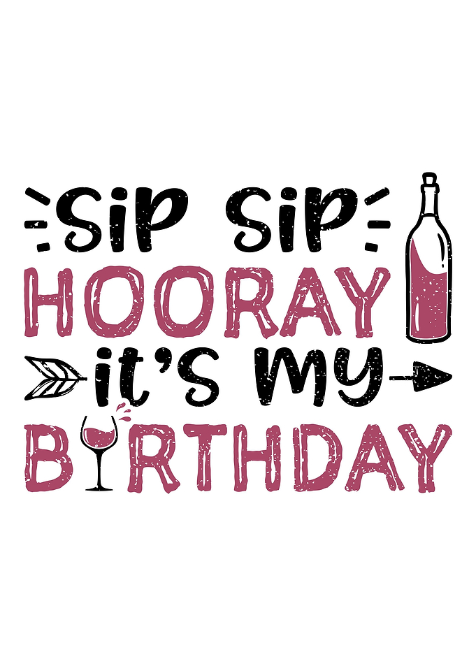 Sip Sip Hooray Its My Bir