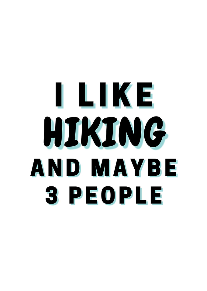 I Like Hiking And Maybe 3