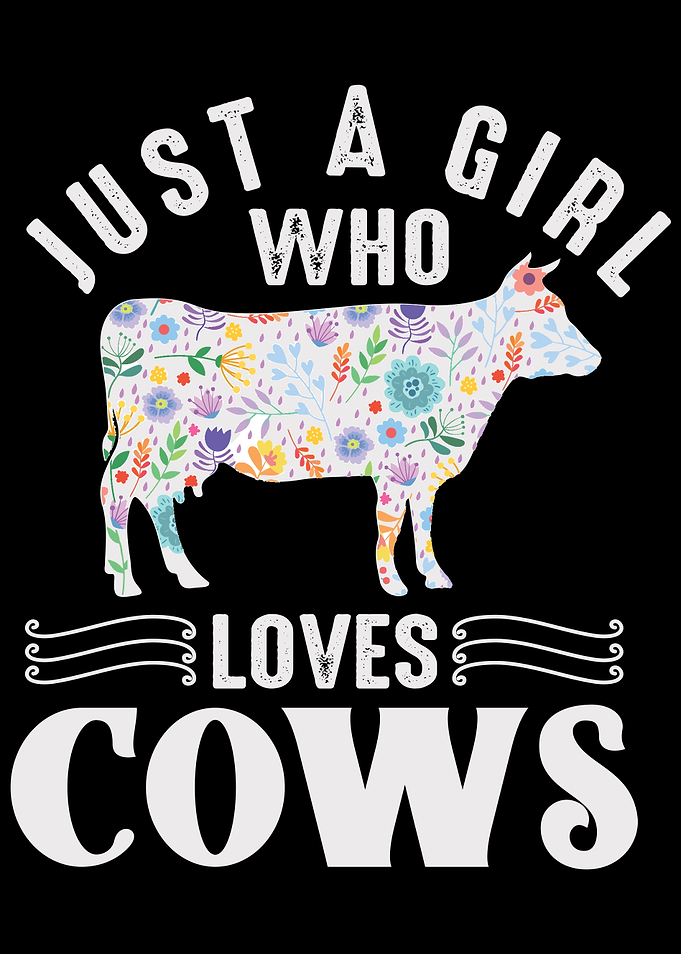 Just A Girl Who Loves Cows