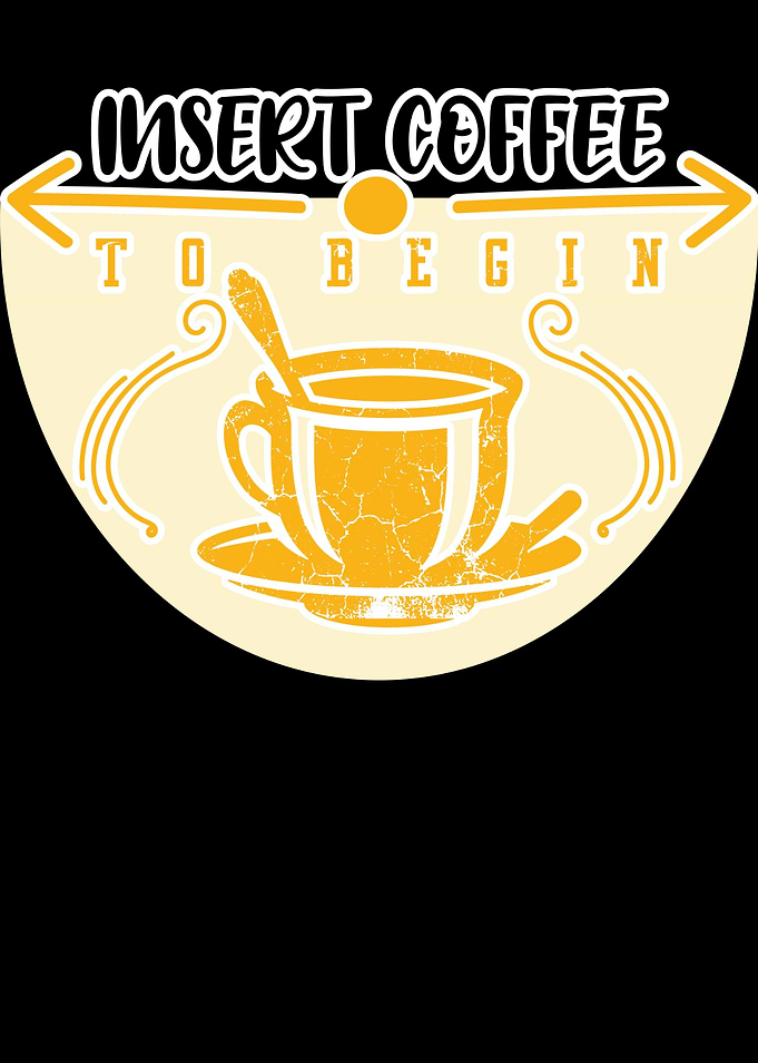 Insert Coffee To Begin