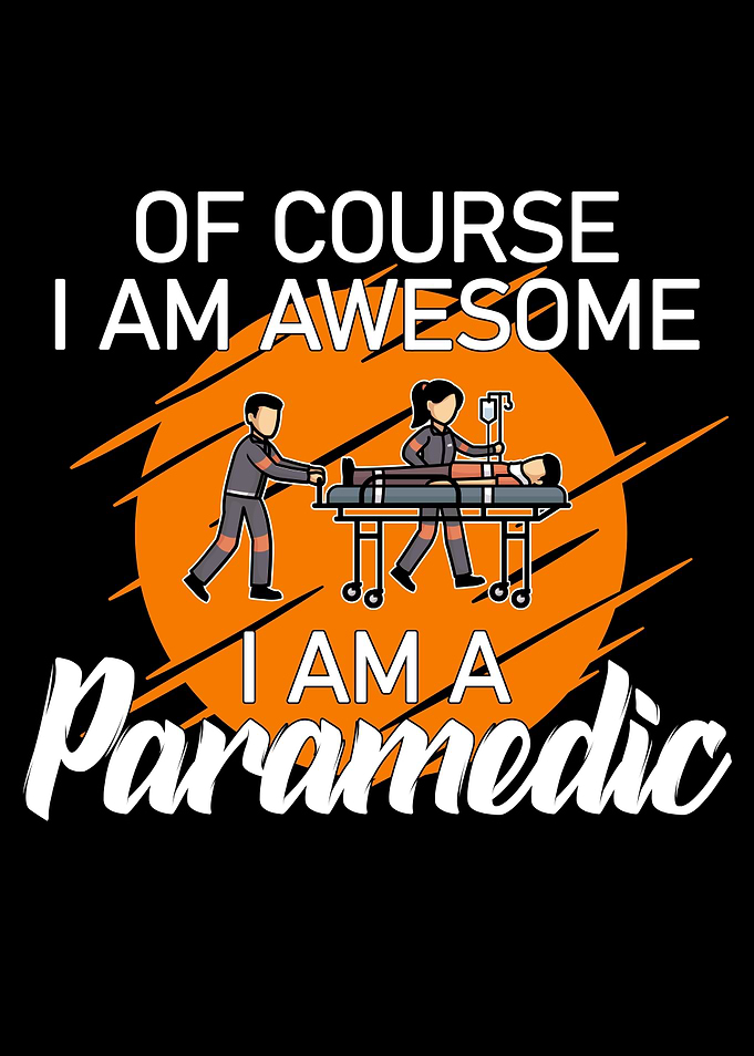 i am a awesome paramedic