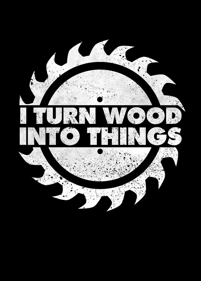 I Turn Wood Into Things