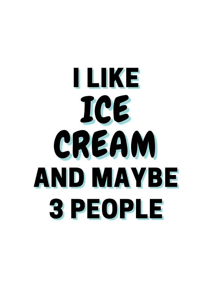 I Like Ice Cream And Maybe