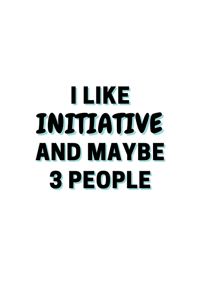 I Like Initiative And