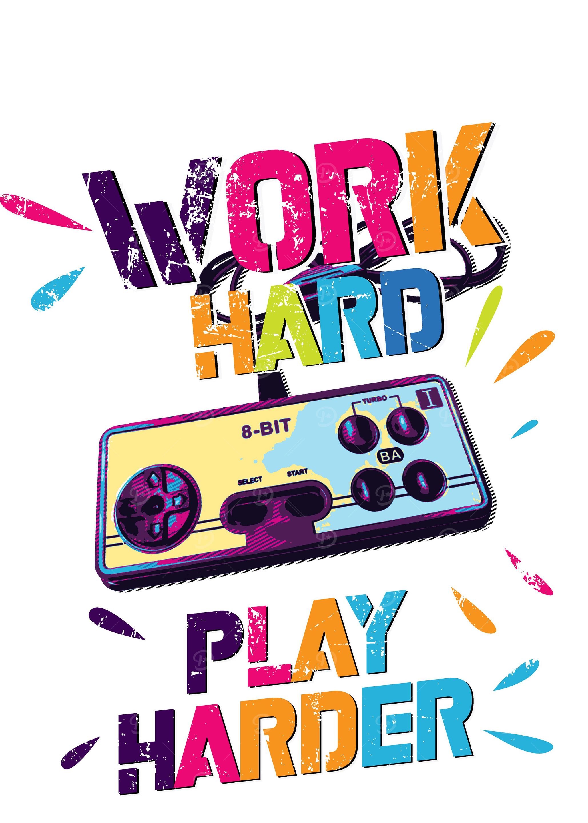 WORK HARD PLAY HARDER